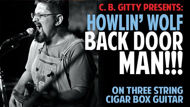 CIGAR BOX GUITAR VIDEO LESSON:  “Back Door Man” by Howlin’ Wolf