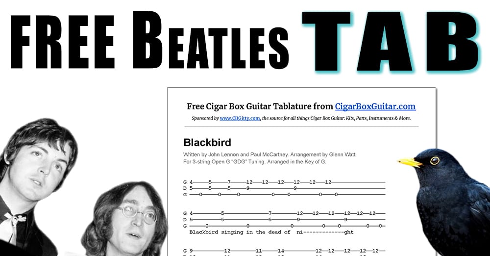 Click to download the free, print-able PDF of cigar box guitar tablature for the song "Blackbird", written by John Lennon and Paul McCartney and performed by The Beatles.