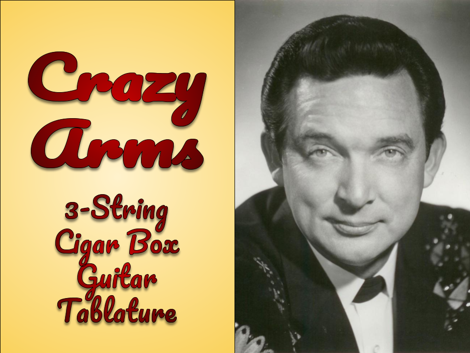 Crazy Arms Performed By Ray Price 3-String Cigar Box Guitar Tablature