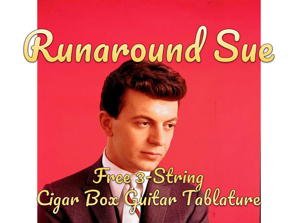 Runaround Sue by Dion | Free 3-String Cigar Box Guitar Tablature