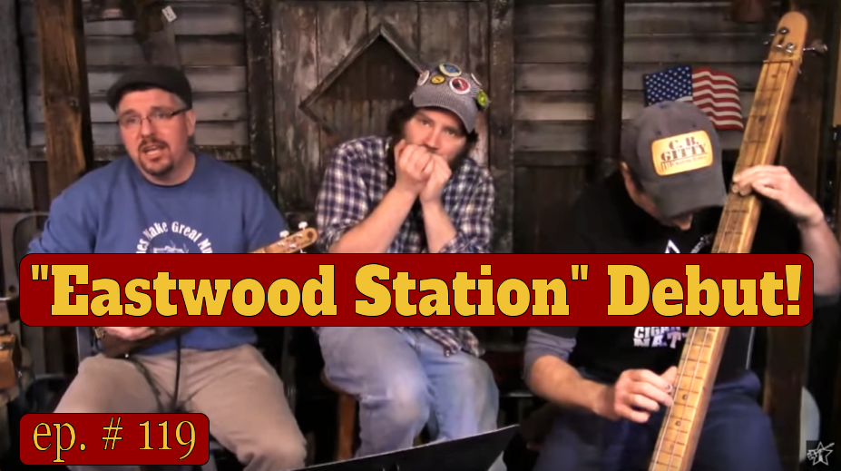 Gitty Gang Show Episode #119 Debuts “Eastwood Station”